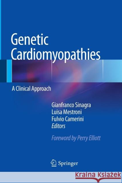 Genetic Cardiomyopathies: A Clinical Approach Sinagra, Gianfranco 9788847058446 Springer