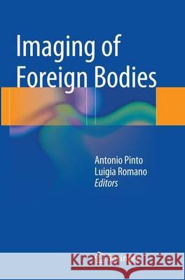 Imaging of Foreign Bodies Antonio Pinto Luigia Romano 9788847058590 Springer