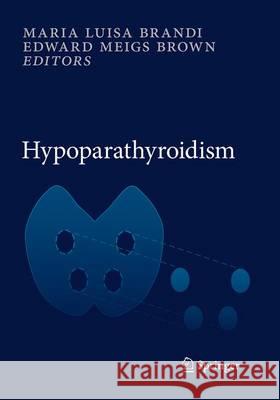 Hypoparathyroidism Maria Luisa Brandi Edward Meigs Brown 9788847058651 Springer