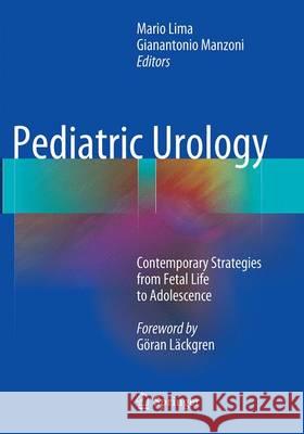 Pediatric Urology: Contemporary Strategies from Fetal Life to Adolescence Lima, Mario 9788847058736 Springer