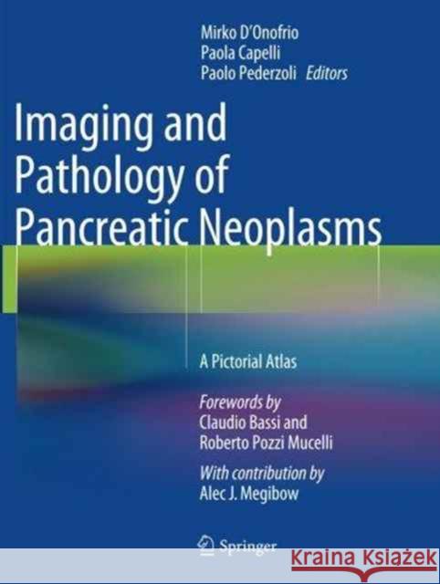 Imaging and Pathology of Pancreatic Neoplasms: A Pictorial Atlas D'Onofrio, Mirko 9788847058750 Springer