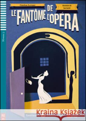 Teen ELI Readers - French: Le Fantome de l'opera + downloadable multimedia Gaston Leroux 9788853607843 ELI s.r.l.
