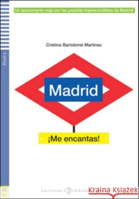 Madrid ¡Me encantas! + online audio. A2: Teen ELI Readers Cristina Bartolome Martinez 9788853623089