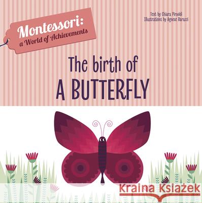 The Birth of a Butterfly: Montessori: A World of Achievements Chiara Piroddi 9788854414037