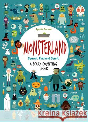 Monsterland: A Scary Counting Book Agnese Baruzzi 9788854415256 White Star Kids