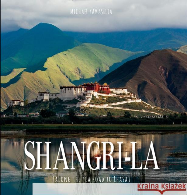 Shangri-La: Along the Tea Road to Lhasa Yamashita, Michael 9788854415607