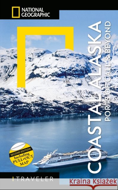 National Geographic Traveler: Coastal Alaska 2nd Edition: Ports of Call and Beyond Bob Devine 9788854418011 National Geographic Society
