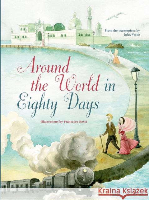 Around the World in Eighty Days Francesca Rossi Jules Verne 9788854418295 White Star