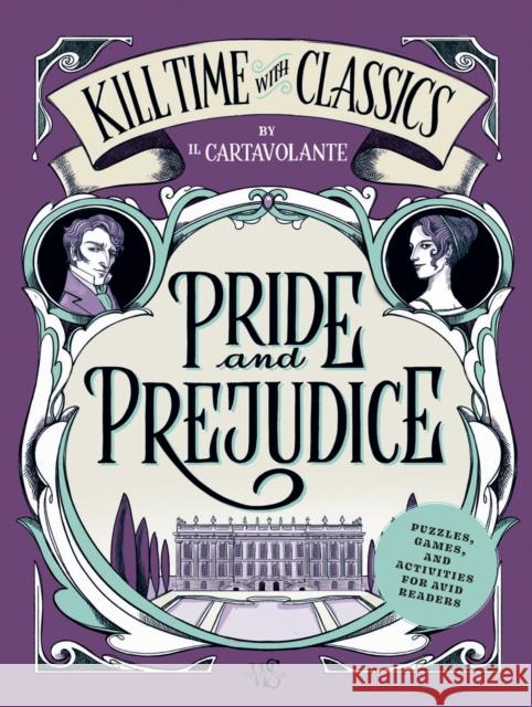 Pride And Prejudice: Puzzles, Games, and Activities for Avid Readers Il Cartavolante 9788854420434 White Star