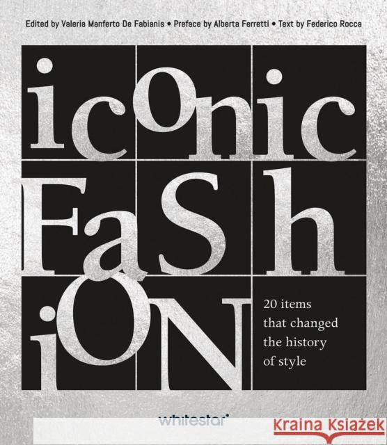 Iconic Fashion: 20 items that changed the history of style  9788854421264 White Star Publishers