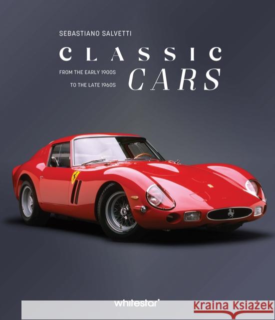 Classic Cars: From the Early 1900s to the Late 1960s Salvetti, Sebastiano 9788854421271