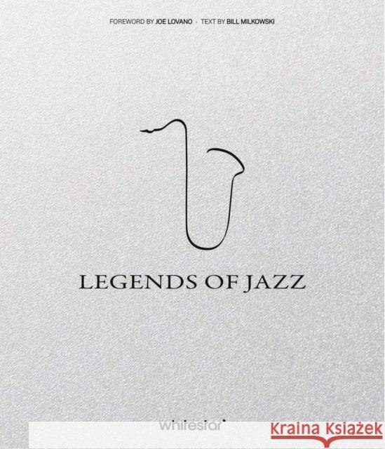 Legends of Jazz Bill Milkowski Joe Lovano 9788854421288 White Star Publishers