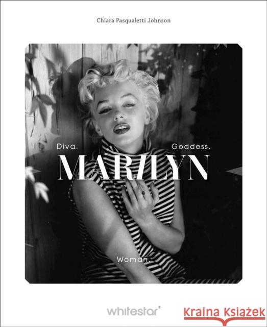 Marilyn Monroe: Diva. Woman. Goddess. Chiara Pasqualetti Johnson 9788854421554 White Star