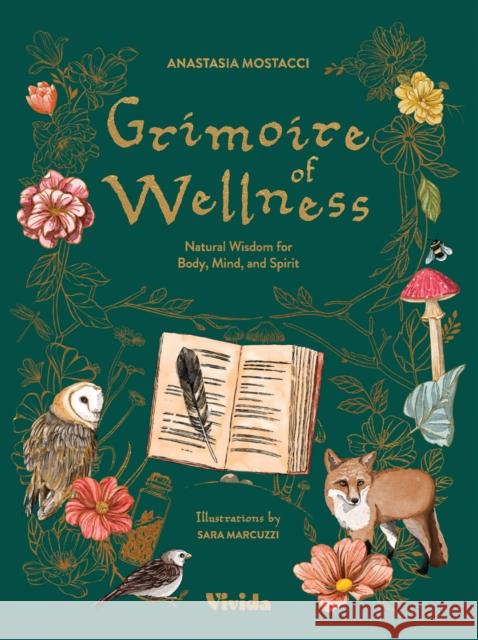 Grimoire of Wellness: Natural Wisdom for Body, Mind and Spirit Mostacci, Anastasia 9788854421868 Vivida