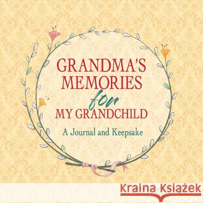 Grandma's Keepsake Memory Journal Francesca Rossi 9788854422001 White Star Publishers