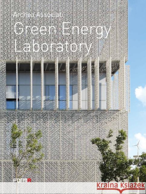 Green Energy Laboratory: Archea Associati Laura Andreini Valerio Paolo Mosco Zhenning Fang 9788855210737 Forma Edizioni