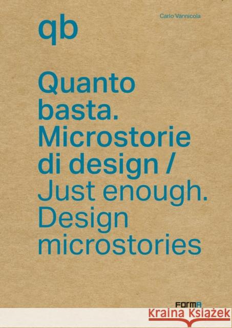 Just Enough: Design Microstories Carlo Vannicola 9788855211581 Forma Edizioni