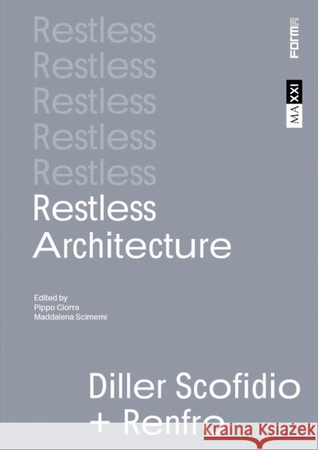 Restless Architecture: Diller Scofidio + Renfro Maddalena Scimemi 9788855211765 Forma Edizioni