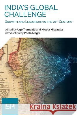 India's Global Challenge: Growth and Leadership in the 21st Century Ugo Tramballi Nicola Missaglia 9788855260060 Ledizioni