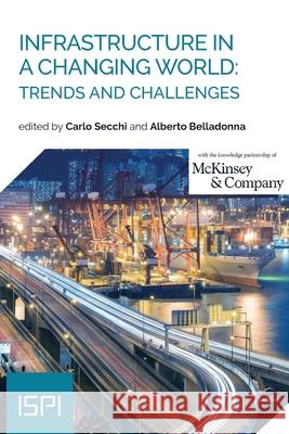 Infrastructure in a Changing World: Trends and Challenges Carlo Secchi Alberto Belladonna 9788855262682 Ledizioni