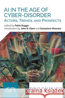 Ai In The Age Of Cyber-Disorder: Actors, Trends, And Prospects Fabio Rugge 9788855263832 Ledizioni