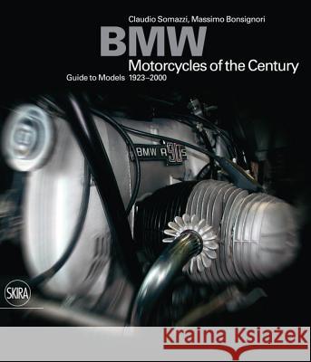 BMW : Motorcycles of the Century: Guide to models 1923-2000 Claudio Somazzi Massimo Bonsignori 9788857219547 Skira - Berenice