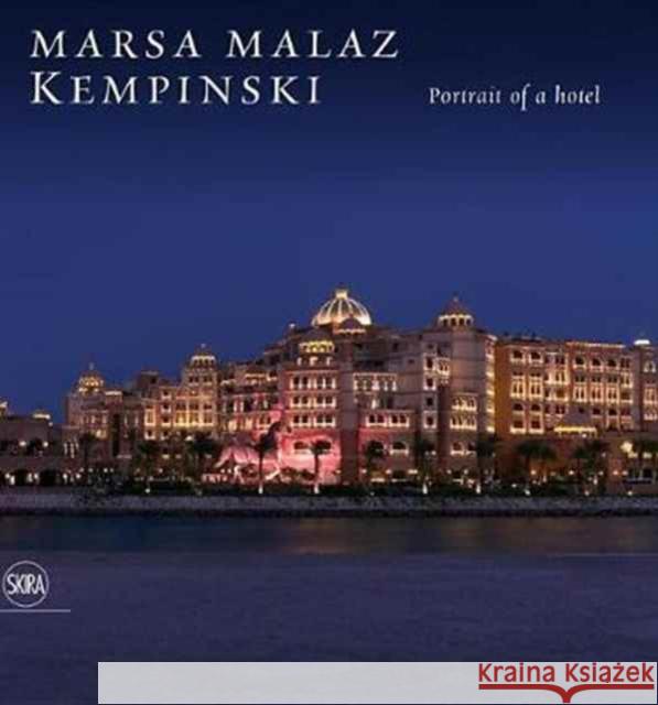 Marsa Malaz Kempinski: Precious Jewel on the Sea Eugenio Alberti Schatz 9788857233185 Skira