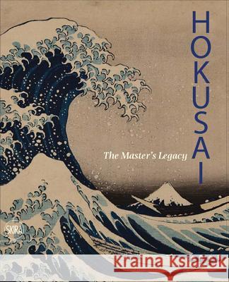 Hokusai: The Master's Legacy Katsushika Hokusai 9788857236940 Skira - Berenice