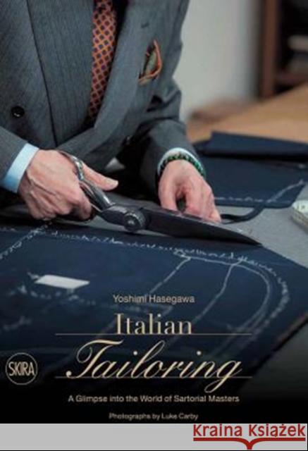 Italian Tailoring: A Glimpse into the World of Italian Tailoring Yoshimi Hasegawa 9788857238289 Skira Editore