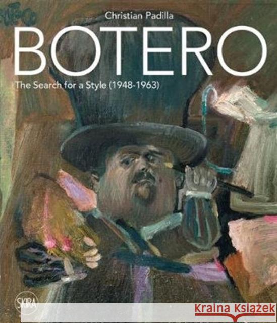 Botero: The search for a style: 1948-1963 Christian Padilla 9788857241869