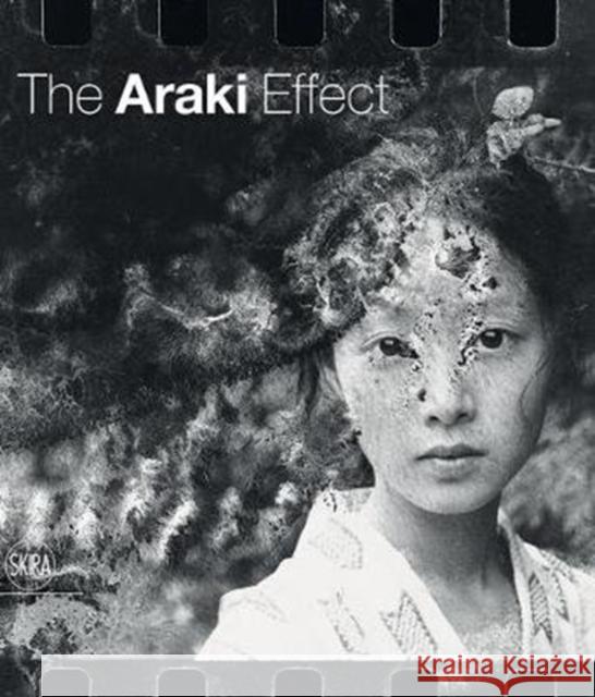 The Araki Effect Nobuyoshi Araki Filippo Maggia Filippo Maggia 9788857241951 Skira