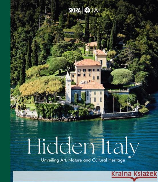 Hidden Italy: Unveiling Art, Nature and Cultural Heritage FAI – Fondo Ambiente Italiano 9788857242606 Skira