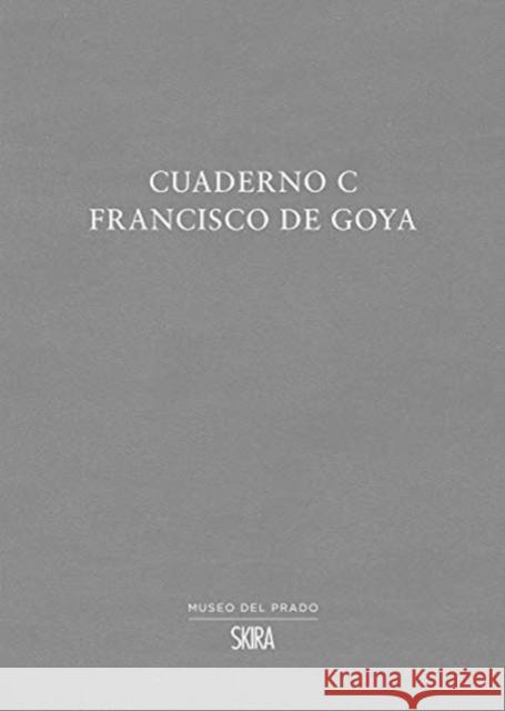 Francisco de Goya: Cuaderno C Francisco D 9788857243627