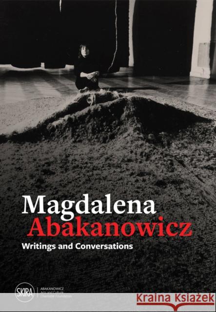 Magdalena Abakanowicz: Writings and Conversations Abakanowicz, Magdalena 9788857246390