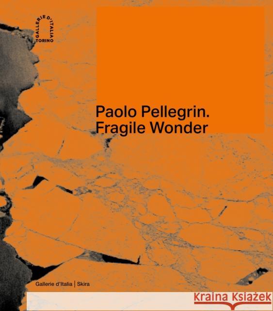 Paolo Pellegrin: Fragile Wonder: A Journey through Changing Nature  9788857248318 Skira