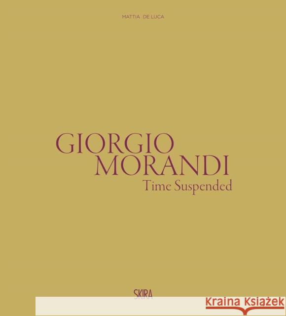 Giorgio Morandi: Time Suspended  9788857249568 Skira