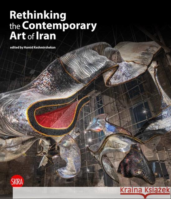 Rethinking the Contemporary Art of Iran  9788857249667 Skira