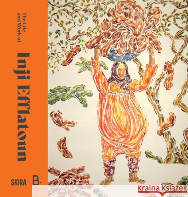 The Life and Work of Inji Efflatoun  9788857253398 Skira