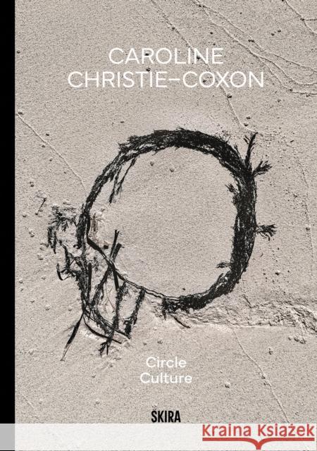 Caroline Christie-Coxon: Circle Culture Caroline Christie-Coxon 9788857253848 Skira