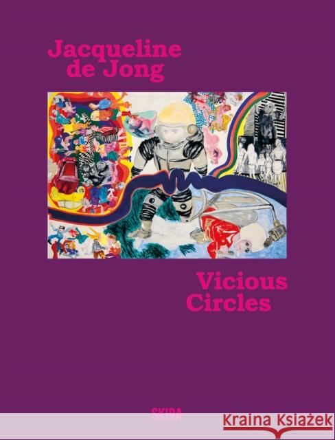 Jaqueline De Jong: Vicious Circles  9788857253862 Skira