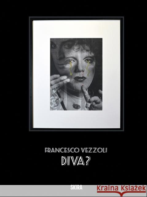 Francesco Vezzoli: Diva  9788857254111 Skira