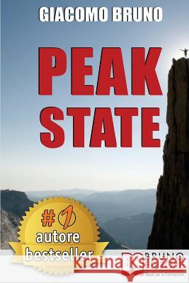 Peak State: Come Gestire le tue Emozioni e Raggiungere Stati di Picco Bruno, Giacomo 9788861741454