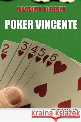 Poker Vincente: Scopri le migliori tattiche di gioco tra psicologia e matematica Massimo Di Renzo 9788861742055 Bruno Editore