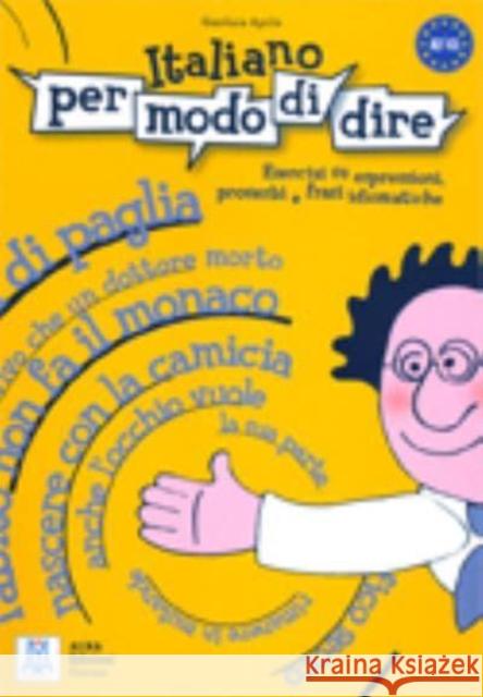 Libro di esercizi su espressioni, proverbi e frasi idiomatiche Gianluca Aprile 9788861820456 Alma Edizioni