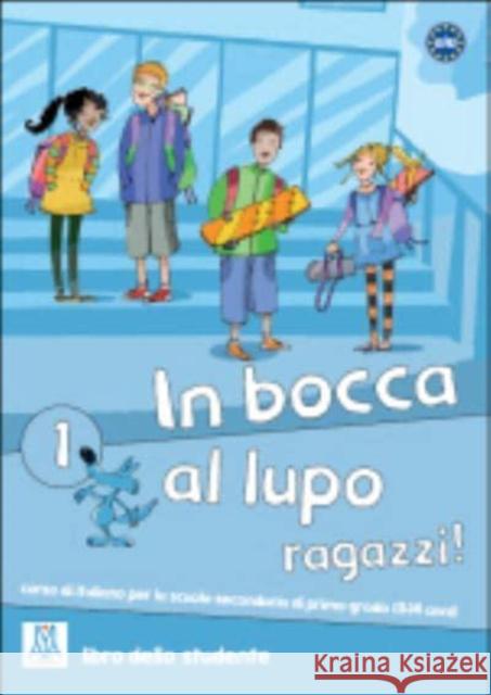 In bocca al lupo, ragazzi! 1: Book + online audio  9788861821767 Alma Edizioni