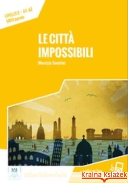 Italiano facile: Le citta impossibili. Libro + online MP3 audio Maurizio Sandrini 9788861823716