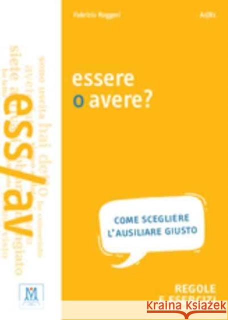 Grammatiche ALMA: Essere o avere? Fabrizio Ruggeri 9788861825512