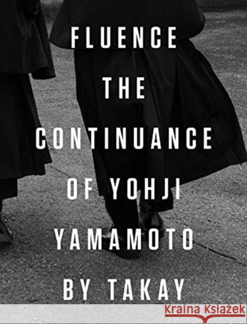 Fluence. The Continuance of Yohjl Yamamoto by Takay Takay 9788862087070 Damiani Ltd