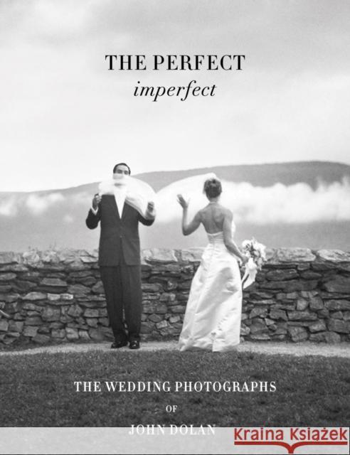 The Perfect Imperfect: The  Wedding Photographs by John Dolan  9788862088237 Damiani