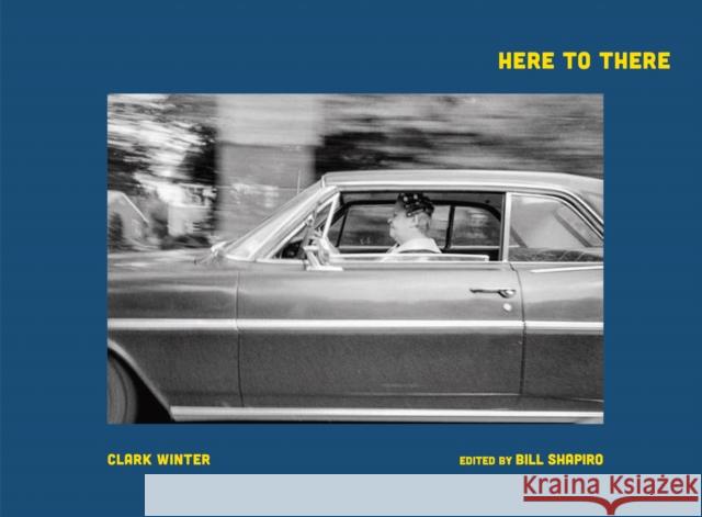 Clark Winter: Here to There: Photographs from the Road Ahead  9788862088398 Damiani